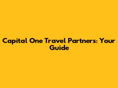 Capital One Travel Partners: Your Guide