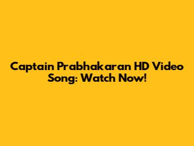 Captain Prabhakaran HD Video Song: Watch Now!