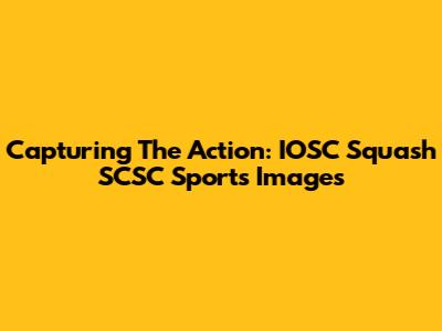 Capturing The Action: IOSC Squash SCSC Sports Images
