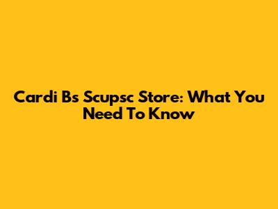 Cardi B's 'Scupsc' Store: What You Need To Know
