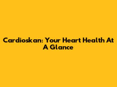 Cardioskan: Your Heart Health At A Glance