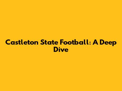 Castleton State Football: A Deep Dive