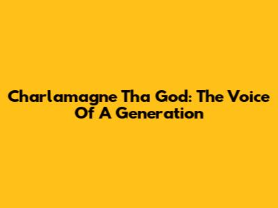 Charlamagne Tha God: The Voice Of A Generation