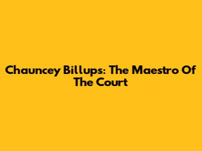 Chauncey Billups: The Maestro Of The Court