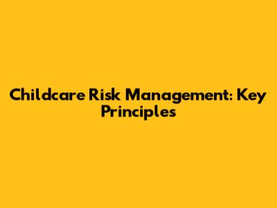 Childcare Risk Management: Key Principles