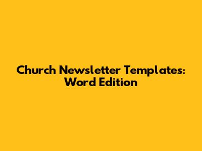 Church Newsletter Templates: Word Edition