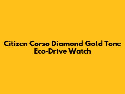 Citizen Corso Diamond Gold Tone Eco-Drive Watch