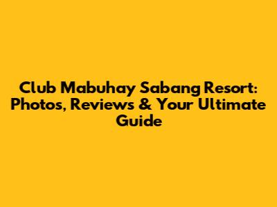 Club Mabuhay Sabang Resort: Photos, Reviews & Your Ultimate Guide