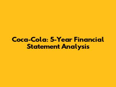 Coca-Cola: 5-Year Financial Statement Analysis