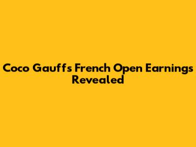 Coco Gauff's French Open Earnings Revealed