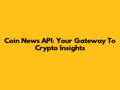 Coin News API: Your Gateway To Crypto Insights