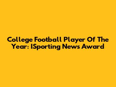 College Football Player Of The Year: ISporting News Award
