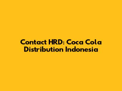 Contact HRD: Coca Cola Distribution Indonesia