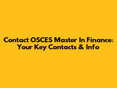 Contact OSCES Master In Finance: Your Key Contacts & Info