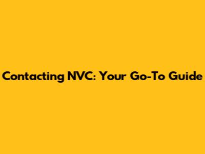 Contacting NVC: Your Go-To Guide