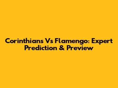 Corinthians Vs Flamengo: Expert Prediction & Preview