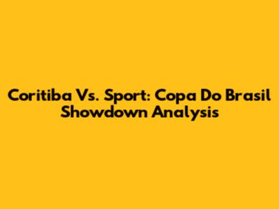 Coritiba Vs. Sport: Copa Do Brasil Showdown Analysis