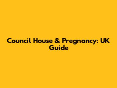 Council House & Pregnancy: UK Guide