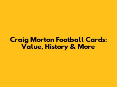 Craig Morton Football Cards: Value, History & More