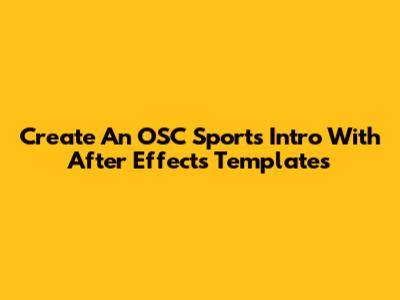 Create An OSC Sports Intro With After Effects Templates