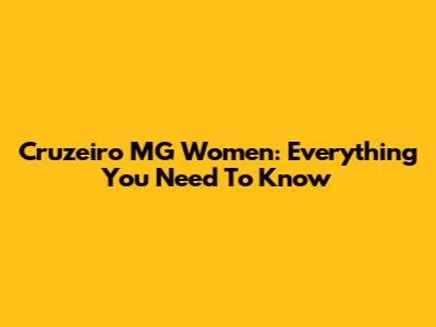 Cruzeiro MG Women: Everything You Need To Know