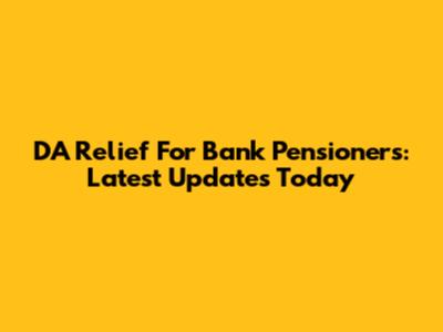 DA Relief For Bank Pensioners: Latest Updates Today