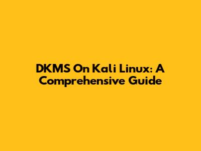 DKMS On Kali Linux: A Comprehensive Guide