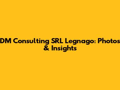 DM Consulting SRL Legnago: Photos & Insights