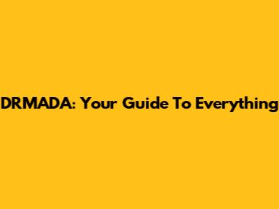 DRMADA: Your Guide To Everything
