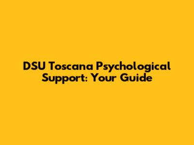 DSU Toscana Psychological Support: Your Guide