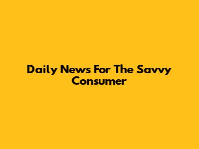 Daily News For The Savvy Consumer
