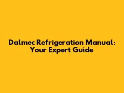 Dalmec Refrigeration Manual: Your Expert Guide