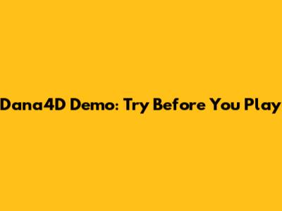 Dana4D Demo: Try Before You Play