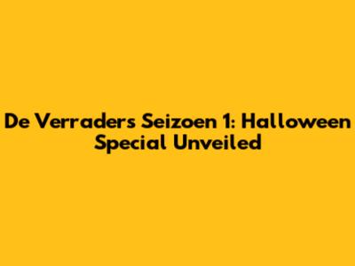 De Verraders Seizoen 1: Halloween Special Unveiled