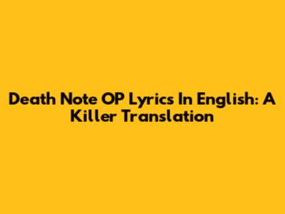 Death Note OP Lyrics In English: A Killer Translation