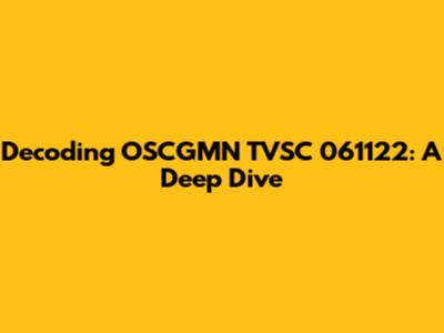 Decoding OSCGMN TVSC 061122: A Deep Dive