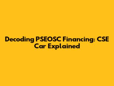 Decoding PSEOSC Financing: CSE Car Explained