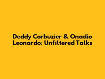 Deddy Corbuzier & Onadio Leonardo: Unfiltered Talks