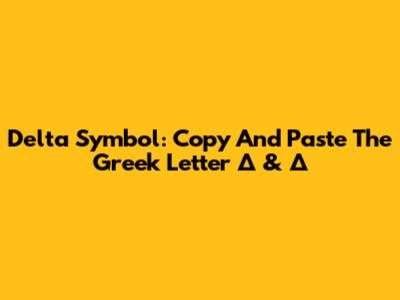 Delta Symbol: Copy And Paste The Greek Letter Δ & Δ