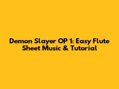Demon Slayer OP 1: Easy Flute Sheet Music & Tutorial