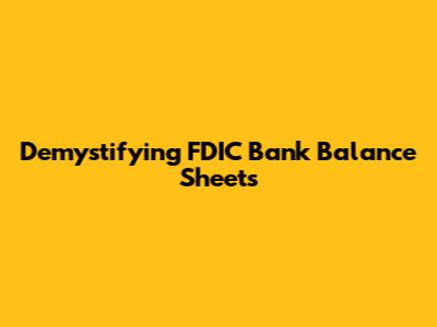 Demystifying FDIC Bank Balance Sheets