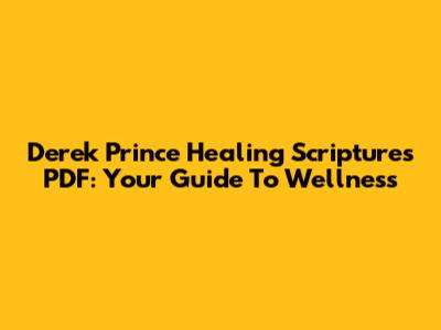 Derek Prince Healing Scriptures PDF: Your Guide To Wellness