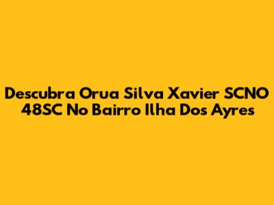 Descubra Orua Silva Xavier SCNO 48SC No Bairro Ilha Dos Ayres