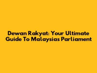 Dewan Rakyat: Your Ultimate Guide To Malaysia's Parliament