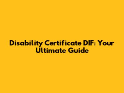 Disability Certificate DIF: Your Ultimate Guide