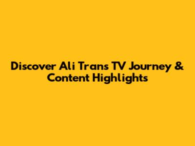 Discover Ali Tran's TV Journey & Content Highlights