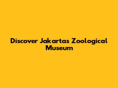 Discover Jakarta's Zoological Museum