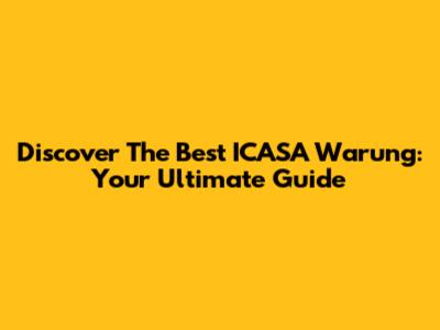 Discover The Best ICASA Warung: Your Ultimate Guide