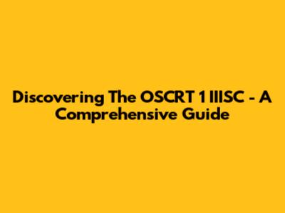 Discovering The "OSCRT 1 IIISC" - A Comprehensive Guide