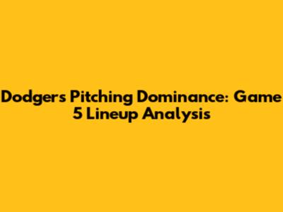 Dodgers' Pitching Dominance: Game 5 Lineup Analysis